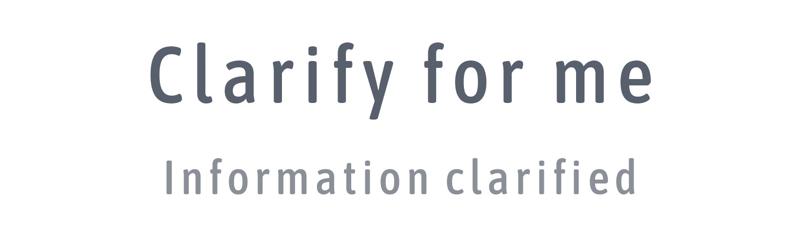 Clarify for me